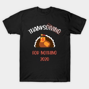 Thanksgiving For Nothing T-Shirt